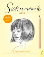 Okładka: Szkoła rysowania. Szkicownik. Ludzie