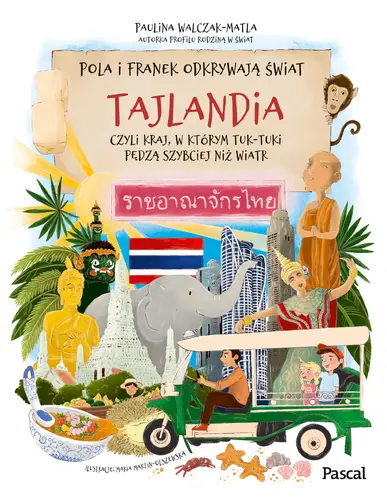 Okładka: Pola i Franek odkrywają świat. Tajlandia, czyli kraj, w którym tuk-tuki pędzą szybciej niż wiatr