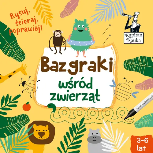 Okładka: Kapitan Nauka. Bazgraki wśród zwierząt (3-6 lat)