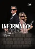 Okładka: Informatyk – klik kłamstwa, klik grozy. Część II - Konrad