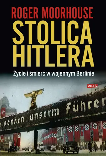 Okładka: Stolica Hitlera. Życie i śmierć w wojennym Berlinie