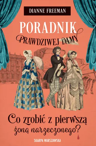 Okładka: Poradnik prawdziwej damy. Co zrobić z pierwszą żoną narzeczonego?