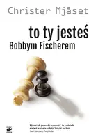 Okładka: To Ty jesteś Bobbym Fischerem
