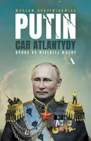 Okładka: Putin, car Atlantydy. Droga do wielkiej wojny