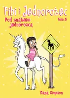 Okładka: Fibi i jednorożec. Tom 5. Pod znakiem jednorożca