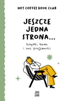 Okładka: Jeszcze jedna strona… książki, kawa i inne przyjemności