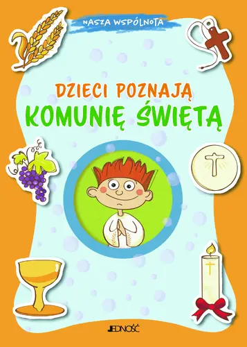 Okładka: Dzieci poznają Komunię Świętą (seria: Nasza wspólnota)