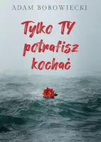 Okładka: Tylko TY potrafisz kochać