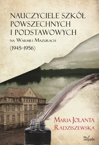 Okładka: Nauczyciele szkół powszechnych i podstawowych na Warmii i Mazurach (1945–1956)