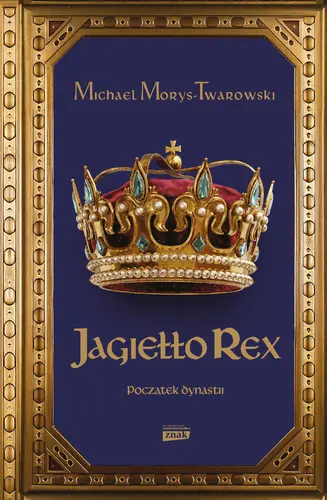 Okładka: Jagiełło Rex. Początek dynastii