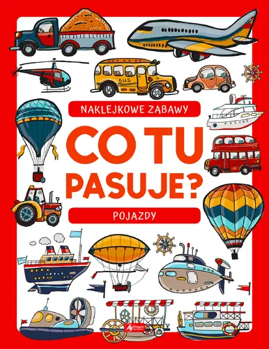 Okładka: Co tu pasuje? Naklejkowe zabawy. Pojazdy