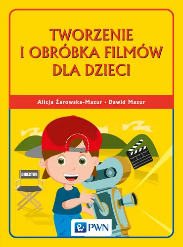 Okładka: Tworzenie i obróbka filmów dla dzieci