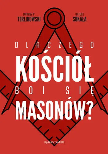Okładka: Dlaczego Kościół boi się masonów?