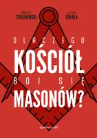 Okładka: Dlaczego Kościół boi się masonów?