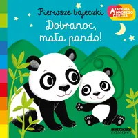 Okładka: Dobranoc, mała pando! Akademia mądrego dziecka. Pierwsze bajeczki