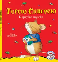 Okładka: Tupcio Chrupcio Kapryśna myszka