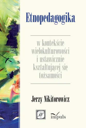 Okładka: Etnopedagogika w kontekście wielokulturowości i ustawicznie kształtującej się tożsamości
