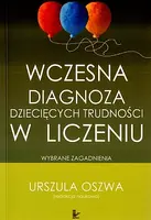 Okładka: Wczesna diagnoza dziecięcych trudności w liczeniu. Wybrane zagadnienia