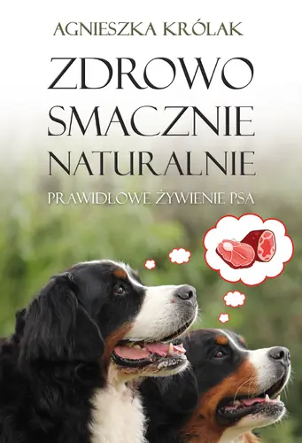 Okładka: Zdrowo, smacznie, naturalnie. Prawidłowe żywienie psa