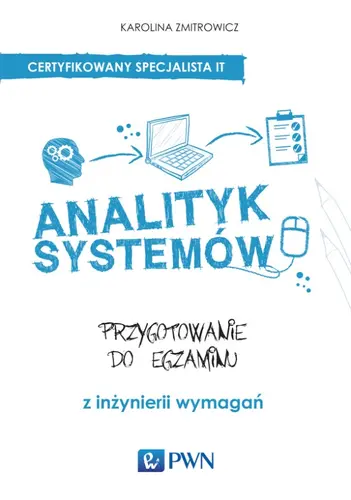 Okładka: Analityk systemów. Przygotowanie do egzaminu z inżynierii wymagań.