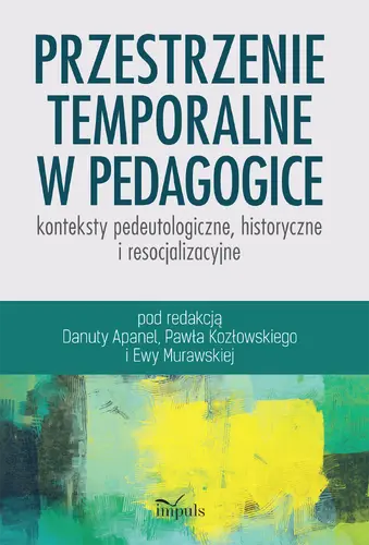 Okładka: Przestrzenie temporalne w pedagogice - konteksty pedeutologiczne, historyczne i resocjalizacyjne