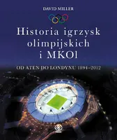 Okładka: Historia igrzysk olimpijskich i MKOI. Od Aten do Londynu 1894-2012