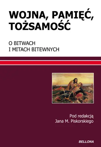 Okładka: Wojna, pamięć, tożsamość. O bitwach i mitach bitewnych