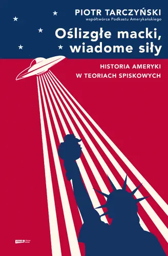 Okładka: Oślizgłe macki, wiadome siły. Historia Ameryki w teoriach spiskowych