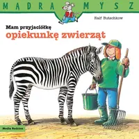 Okładka: Mądra Mysz. Mam przyjaciółkę opiekunkę zwierząt