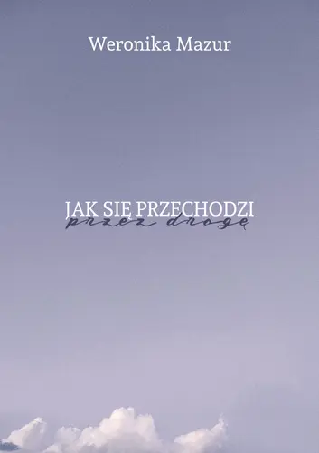 Okładka: Jak się przechodzi przez drogę