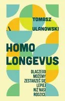 Okładka: Homo longevus. Dlaczego możemy zestarzeć się lepiej niż nasi rodzice