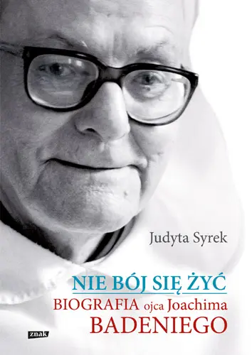 Okładka: Nie bój się żyć. Biografia Ojca Joachima Badeniego