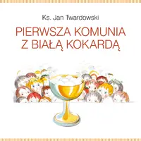 Okładka: Pierwsza Komunia z białą kokardą (oprawa twarda)
