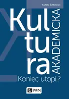 Okładka: Kultura akademicka - koniec utopii?