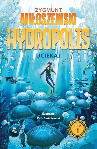 Okładka: Uciekaj. Hydropolis. Tom 1