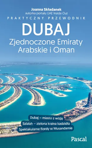 Okładka: Dubaj, Zjednoczone Emiraty Arabskie i Oman.Praktyczny przewodnik