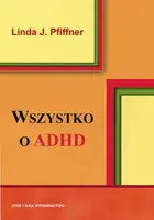 Okładka: Wszystko o ADHD. Kompleksowy, praktyczny przewodnik dla nauczycieli
