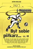 Okładka: Był sobie piłkarz… cz. III