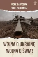 Okładka: Wojna o Ukrainę. Wojna o świat