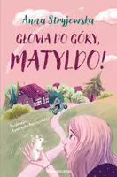 Okładka: Głowa do góry, Matyldo!