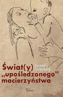 Okładka: Świat(y) "upośledzonego" macierzyństwa