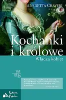 Okładka: Kochanki i królowe. Władza kobiet