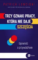 Okładka: Trzy oznaki pracy, która nie daje szczęścia