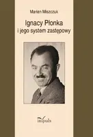 Okładka: Ignacy Płonka i jego system zastępowy