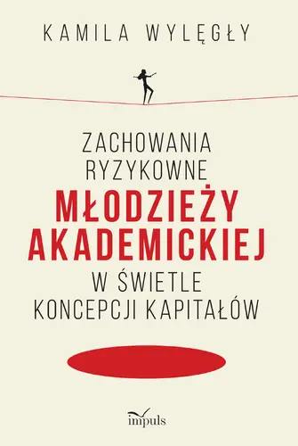 Okładka: Zachowania ryzykowne młodzieży akademickiej w świetle koncepcji kapitałów