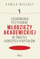 Okładka: Zachowania ryzykowne młodzieży akademickiej w świetle koncepcji kapitałów