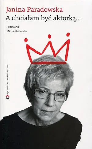 Okładka: A chciałam być aktorką...
