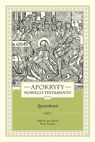 Okładka: APOKRYFY NOWEGO TESTAMENTU. APOSTOŁOWIE. TOM II, część 1