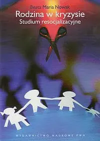 Okładka: Rodzina w kryzysie Studium resocjalizacyjne