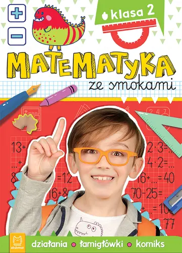 Okładka: Matematyka ze smokami. Klasa 2. Działania, łamigłówki, komiks